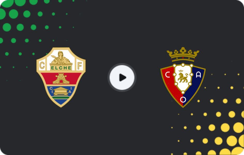 Where to watch Elche — Osasuna, La Liga, 15.02.2026