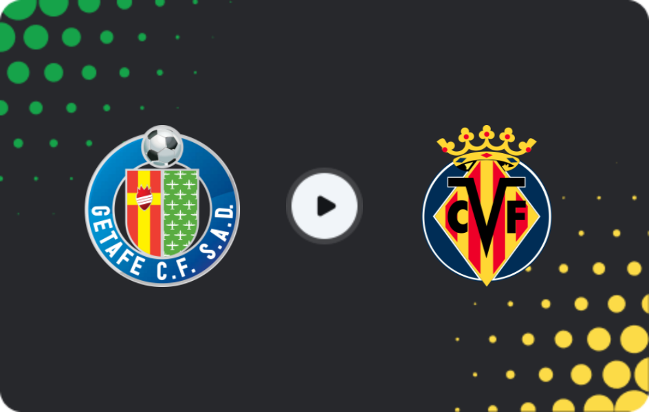 Where to watch Getafe — Villarreal, La Liga, 15.02.2026