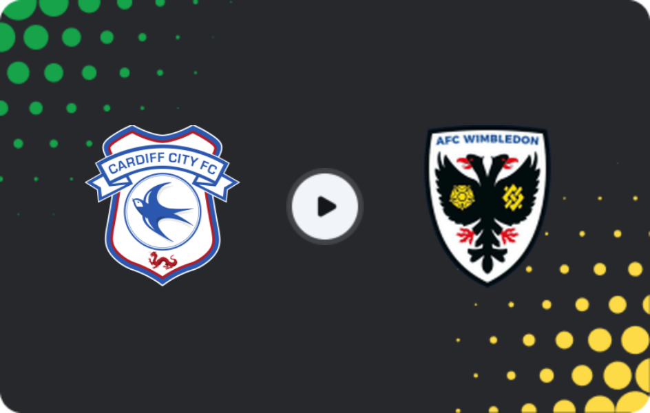 Where to watch Cardiff City — AFC Wimbledon, League One, 17.02.2026