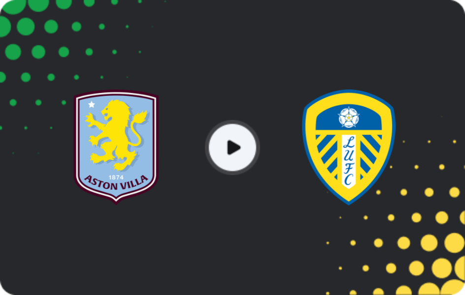 Where to watch Aston Villa — Leeds, Premier League, 21.02.2026