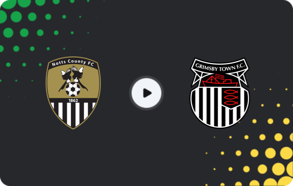 Where to watch Notts County — Grimsby Town, League Two, 28.02.2026