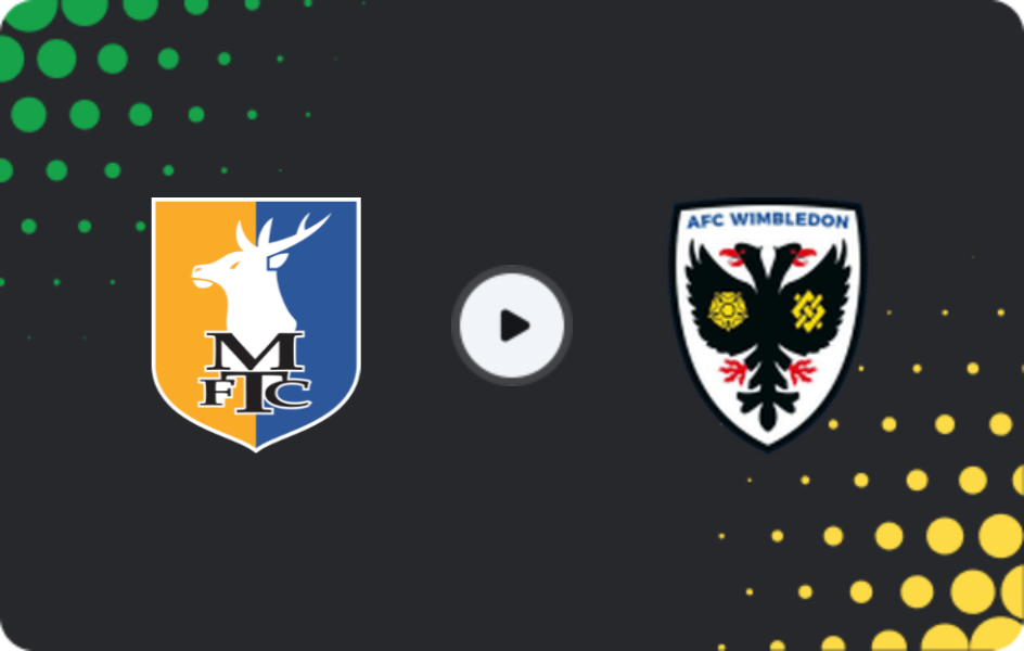 Where to watch Mansfield Town — AFC Wimbledon, League One, 28.02.2026