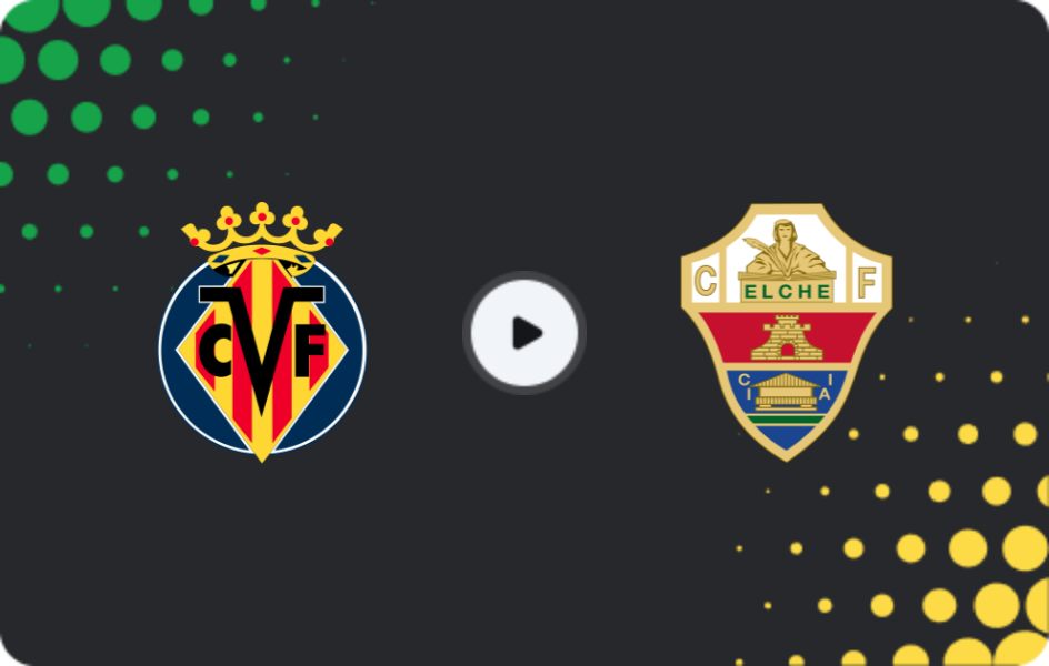 Where to watch Villarreal — Elche, La Liga, 08.03.2026