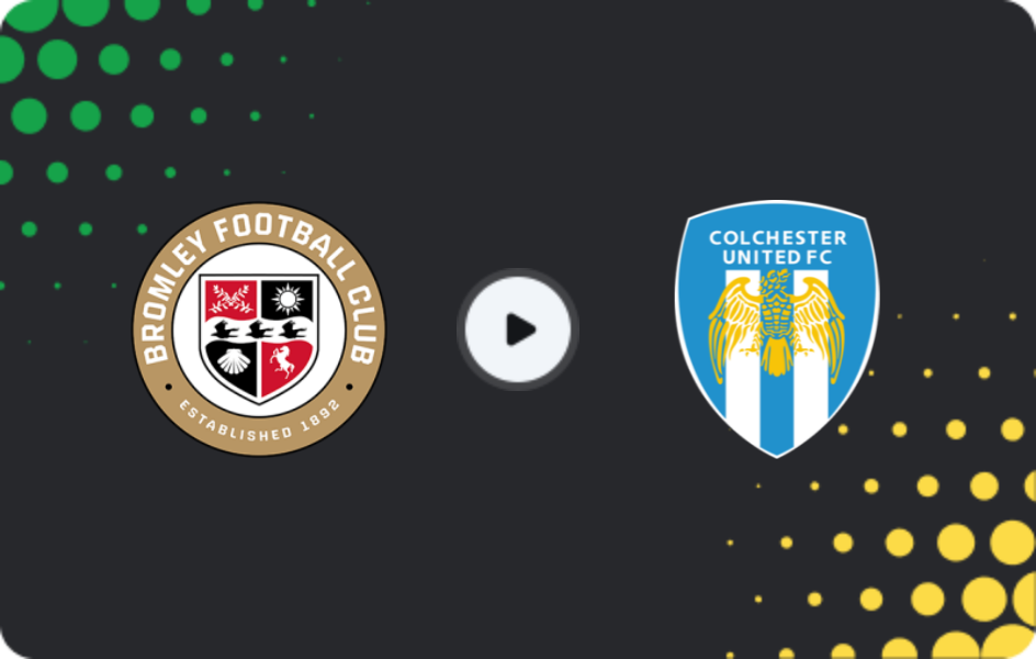 Where to watch Bromley — Colchester, League Two, 21.03.2026