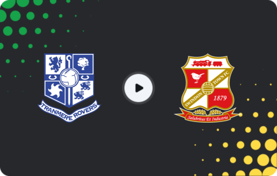 Where to watch Tranmere — Swindon Town, League Two, 21.03.2026