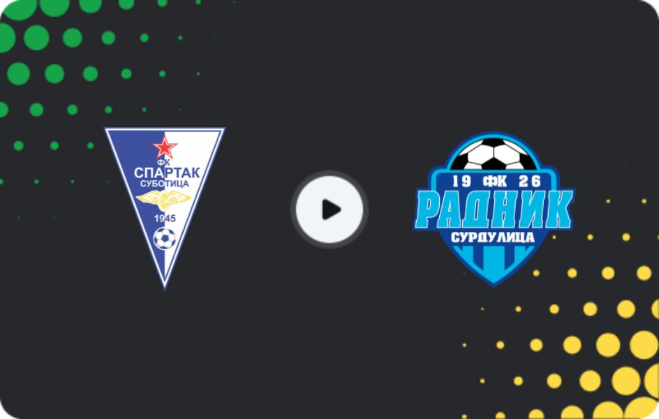 Where to watch Spartak Subotica — Radnik Surdulica, Super Liga, 21.03.2026