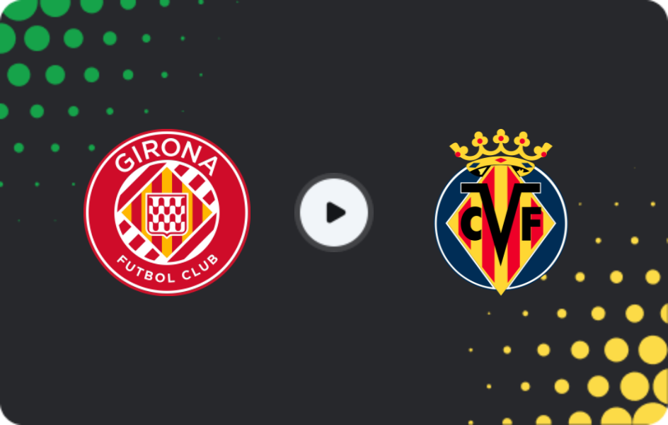 Where to watch Girona — Villarreal, La Liga, 05.04.2026