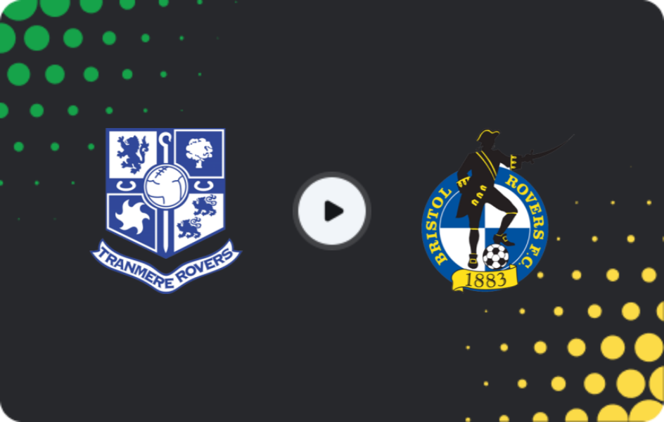 Where to watch Tranmere — Bristol Rovers, League Two, 18.04.2026