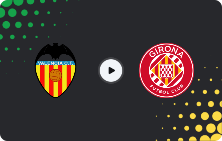 Where to watch Valencia — Girona, La Liga, 19.04.2026