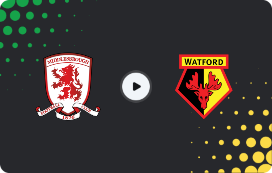 Where to watch Middlesbrough — Watford, Championship, 25.04.2026