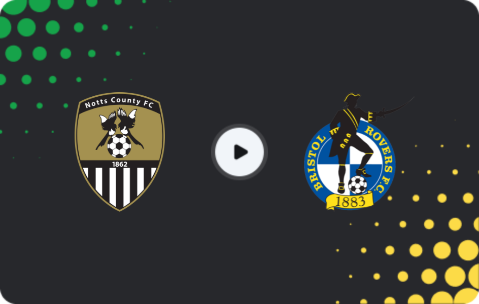 Where to watch Notts County — Bristol Rovers, League Two, 02.05.2026