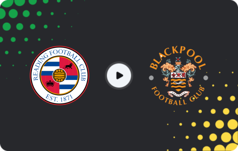 Where to watch Reading — Blackpool, League One, 02.05.2026