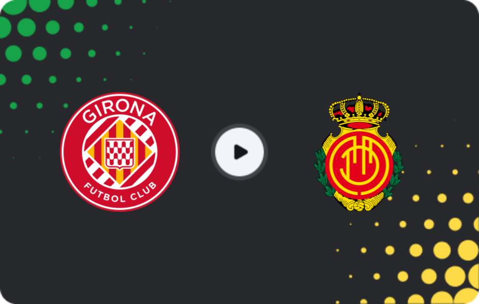 Where to watch Girona — Mallorca, La Liga, 03.05.2026