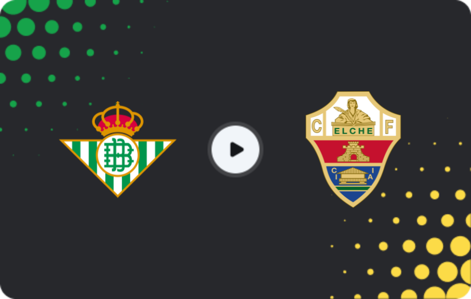 Where to watch Real Betis — Elche, La Liga, 13.05.2026