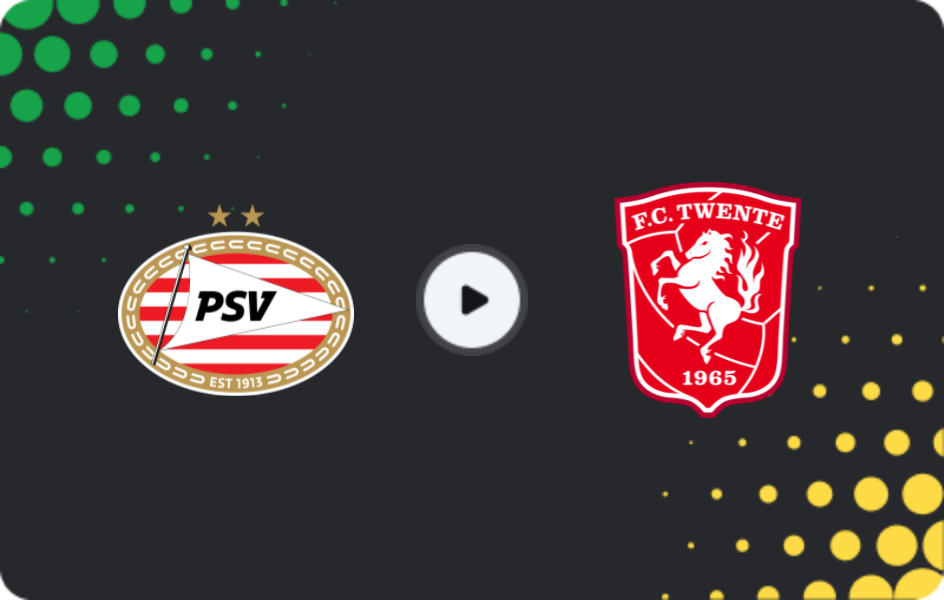 Where to watch PSV Eindhoven — Twente, Eredivisie, 17.05.2026
