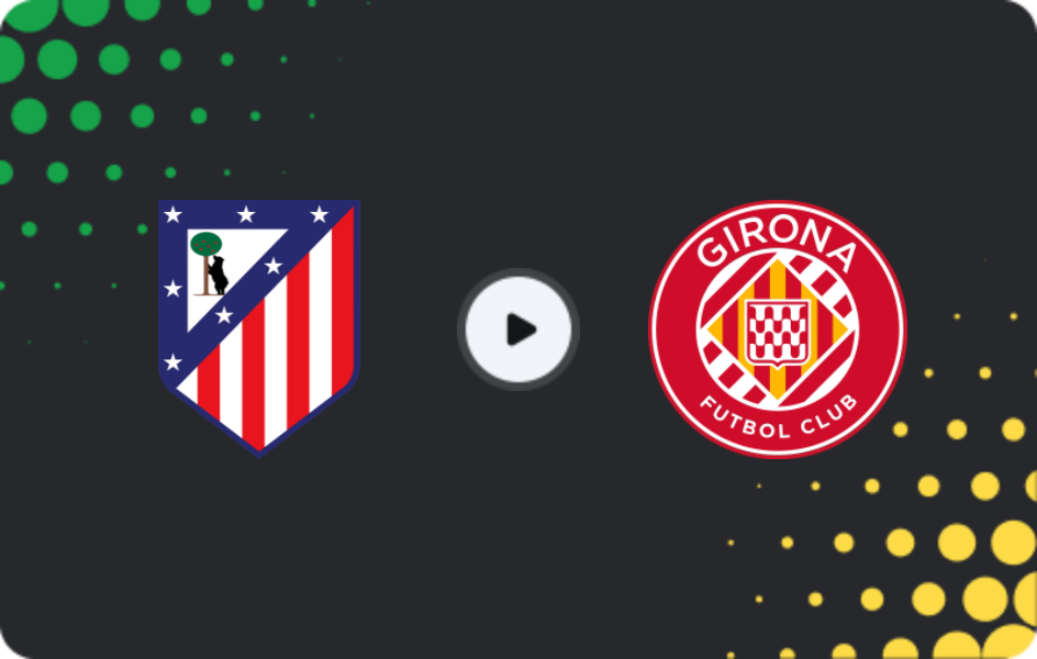 Where to watch Atletico Madrid — Girona, La Liga, 17.05.2026