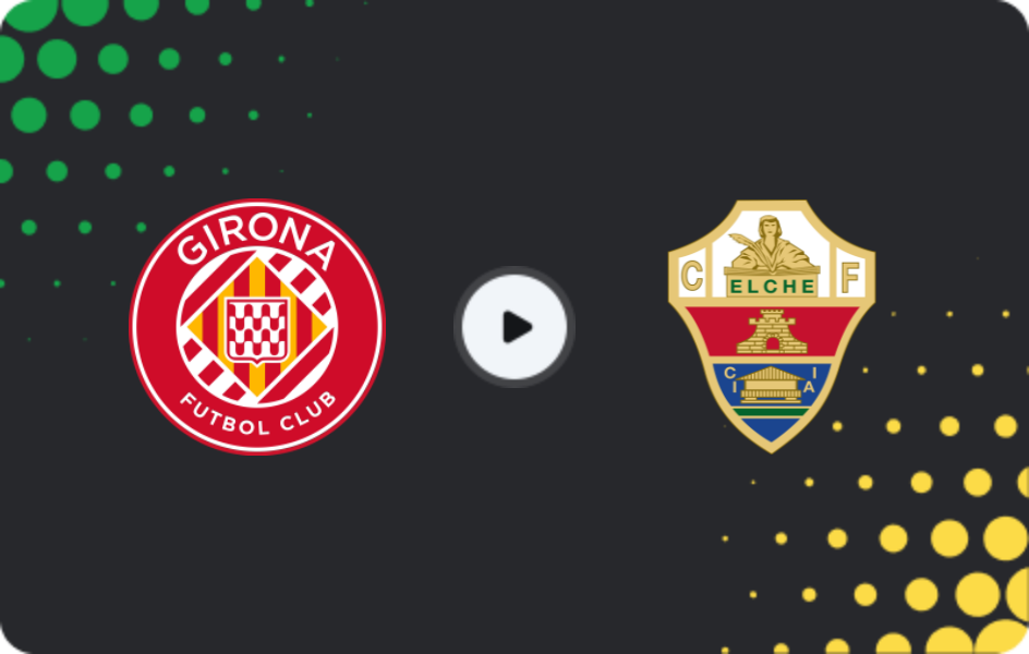 Where to watch Girona — Elche, La Liga, 24.05.2026