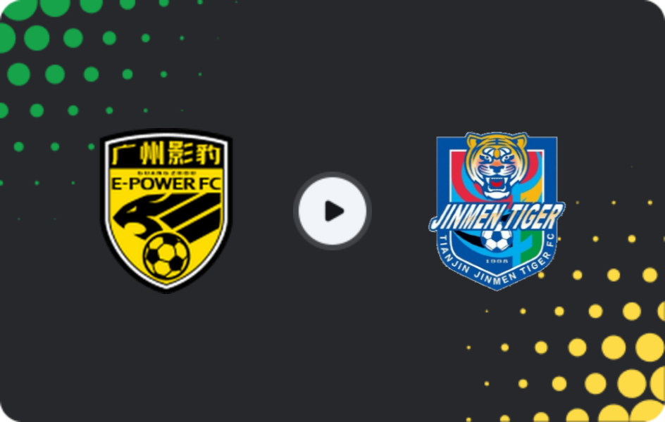 Where to watch Guangzhou E-Power — Tianjin Jinmen Tiger, FA Cup, 21.06.2025