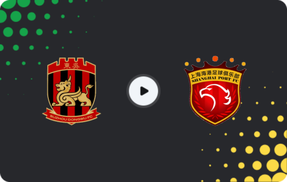 Where to watch Suzhou Dongwu — Shanghai Port, FA Cup, 21.05.2025