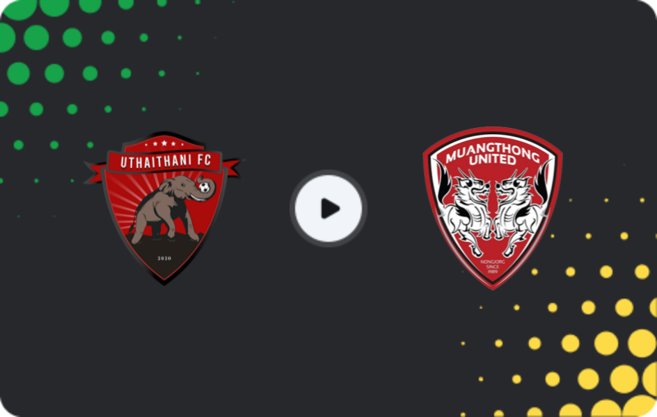 Where to watch Uthai Thani — Muangthong United, Thai League 1, 08.11.2025