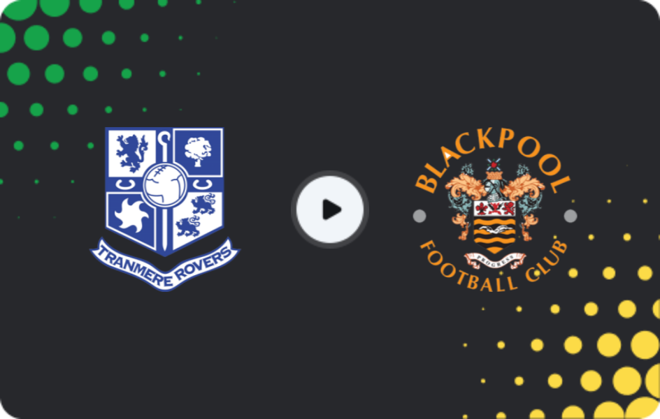 Where to watch Tranmere — Blackpool, EFL Trophy, 11.11.2025