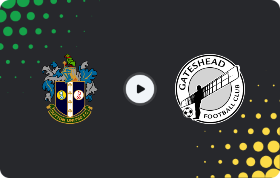 Where to watch Sutton Utd — Gateshead, National League, 29.11.2025