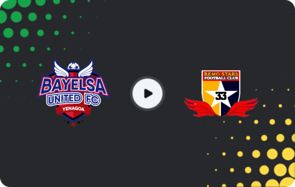 Where to watch Bayelsa United — Remo Stars, NPFL, 14.12.2025