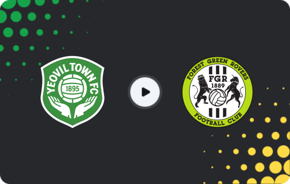 Where to watch Yeovil Town — Forest Green, National League, 20.12.2025