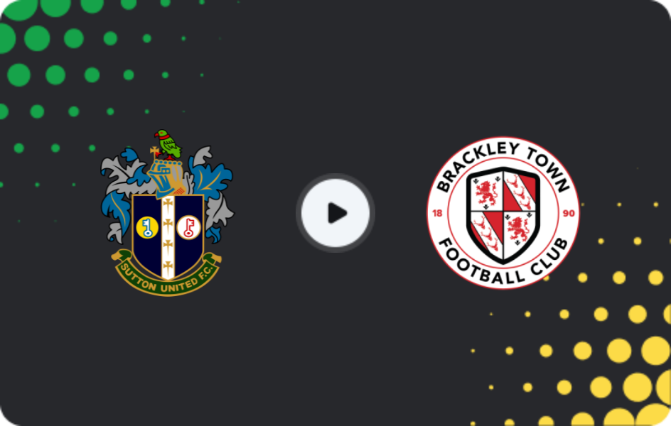 Where to watch Sutton Utd — Brackley Town, National League, 31.01.2026