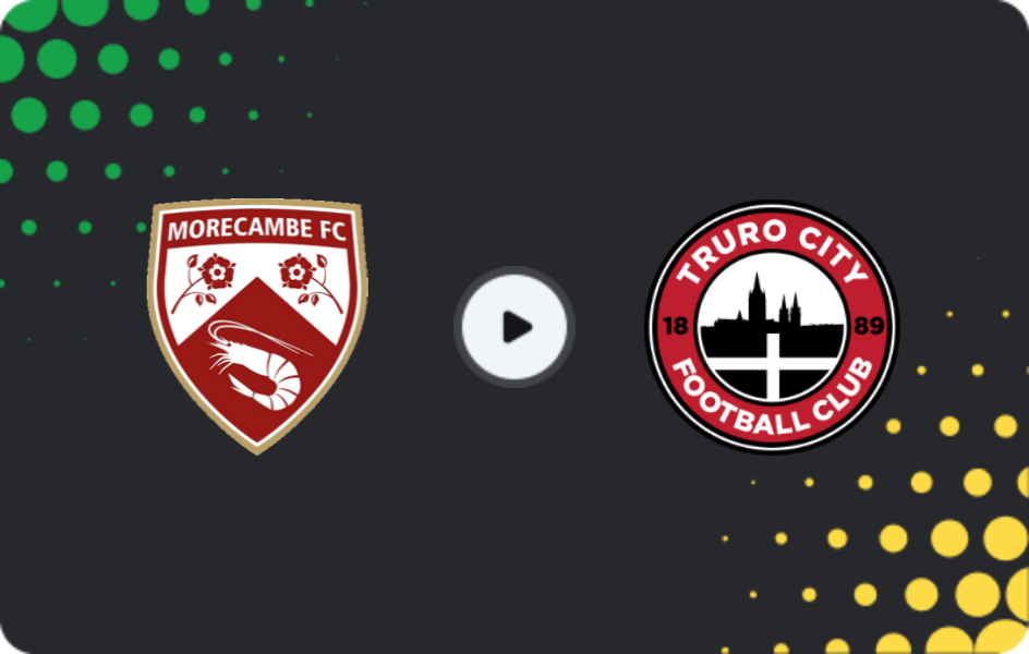 Where to watch Morecambe — Truro City, National League, 07.02.2026