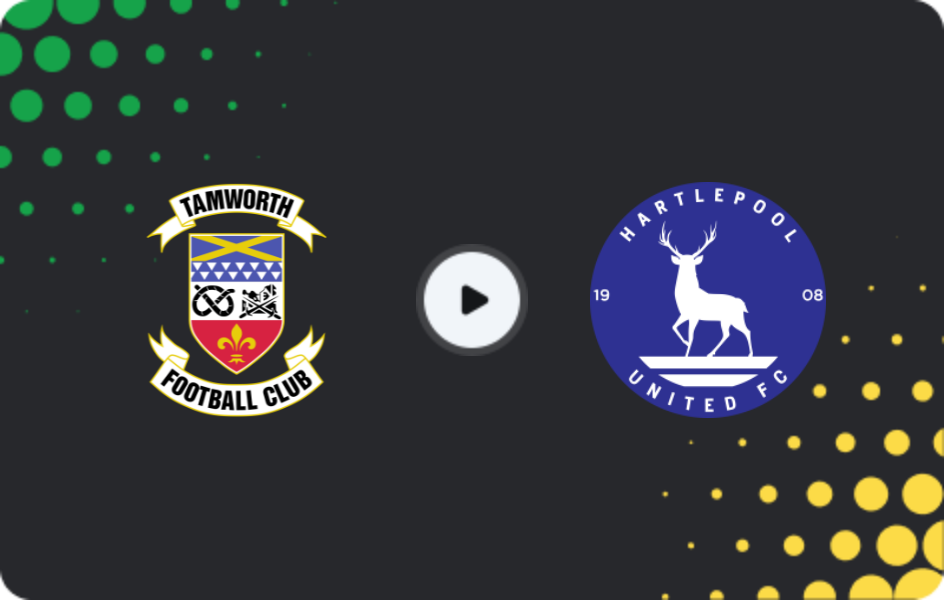 Where to watch Tamworth — Hartlepool United, National League, 07.02.2026
