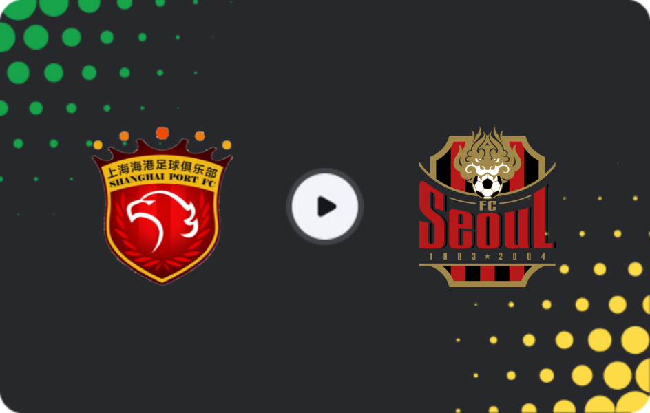 Where to watch Shanghai Port — FC Seoul, AFC Champions League, 25.11.2025