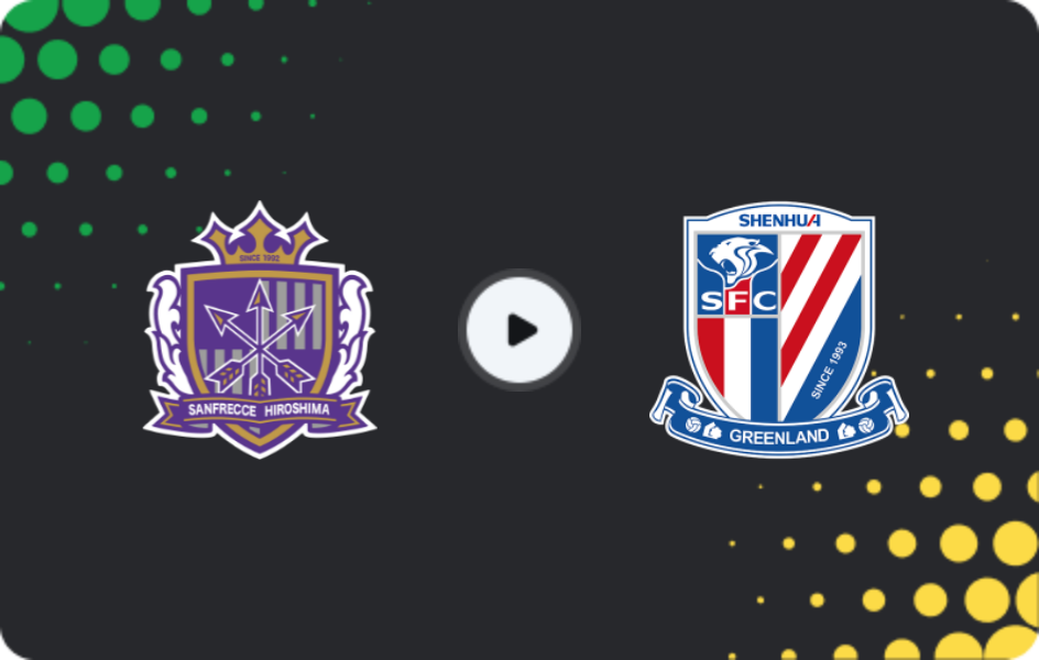 Where to watch Sanfrecce Hiroshima — Shanghai Shenhua, AFC Champions League, 10.12.2025