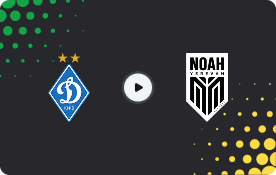 Where to watch Dynamo Kyiv — FC Noah, Conference League, 18.12.2025