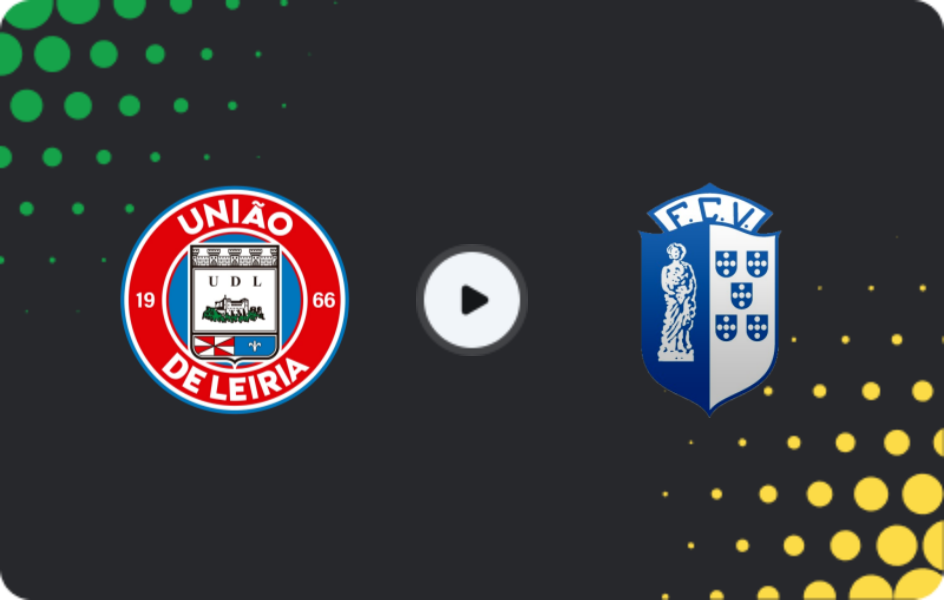 Where to watch União de Leiria — Vizela, Segunda Liga, 21.01.2026