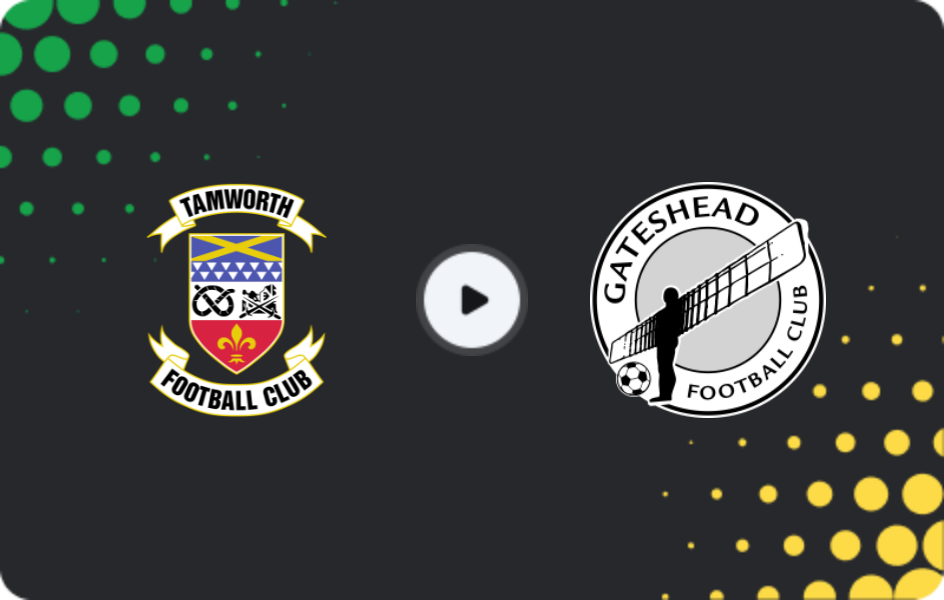 Where to watch Tamworth — Gateshead, National League, 03.01.2026