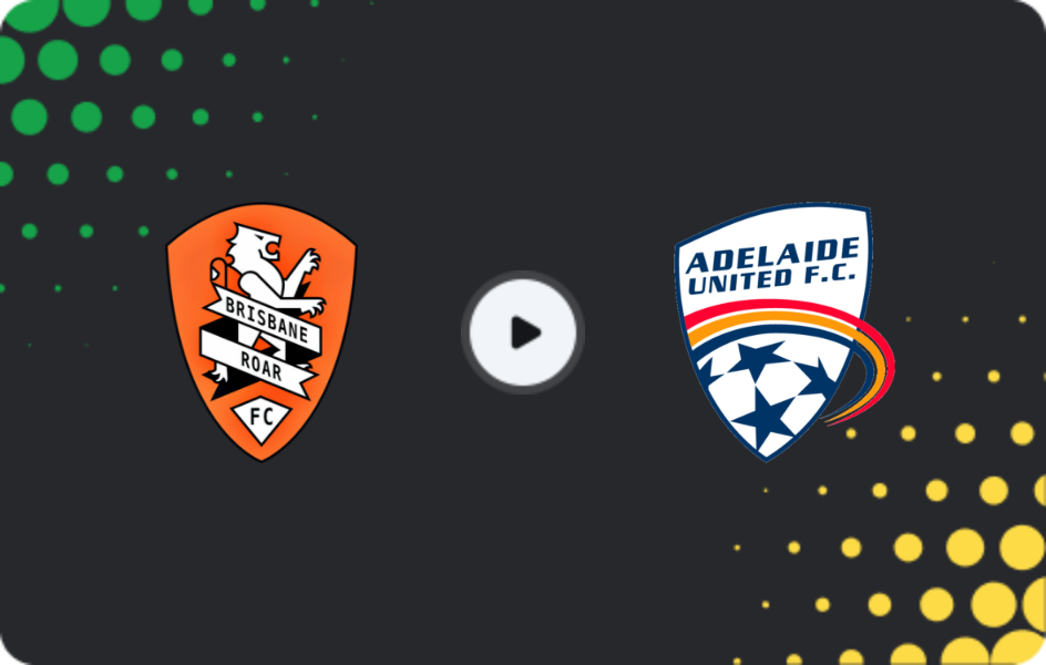 Where to watch Brisbane Roar — Adelaide United, A-League, 24.01.2026