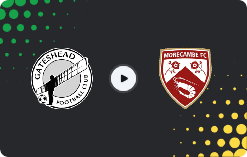 Where to watch Gateshead — Morecambe, National League, 25.02.2026