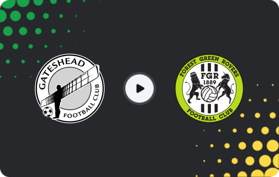 Where to watch Gateshead — Forest Green, National League, 28.02.2026
