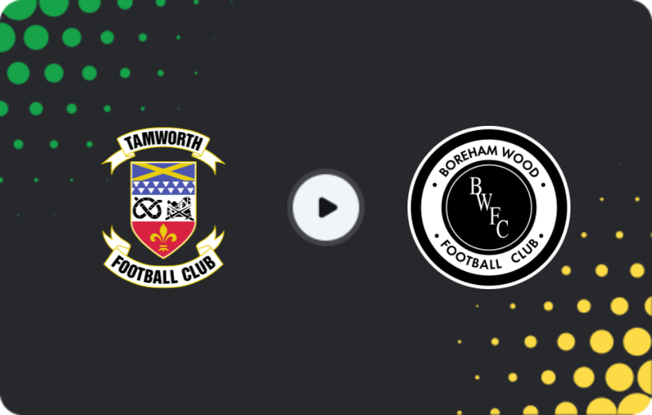 Where to watch Tamworth — Boreham Wood, National League, 28.02.2026