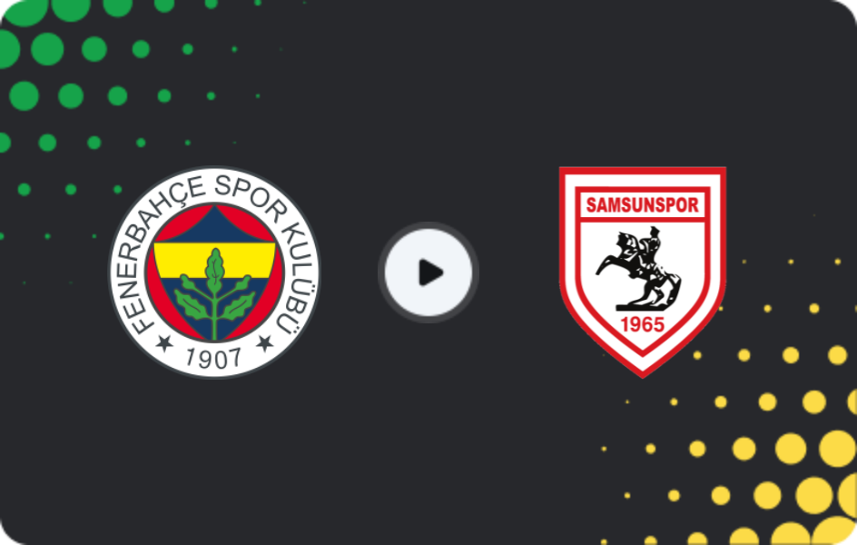 Where to watch Fenerbahce — Samsunspor, Süper Lig, 08.03.2026
