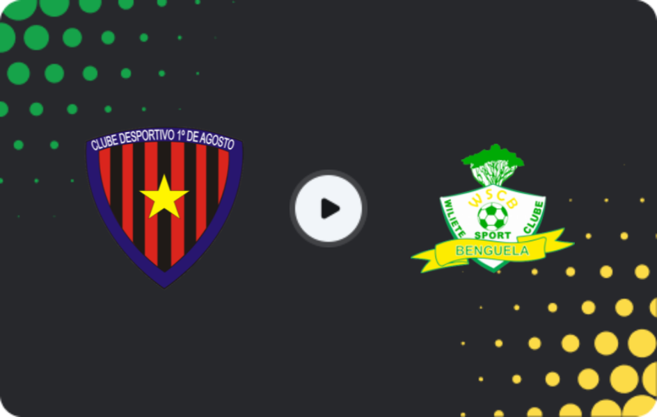 Where to watch Primeiro de Agosto — Wiliete, Girabola, 04.04.2026