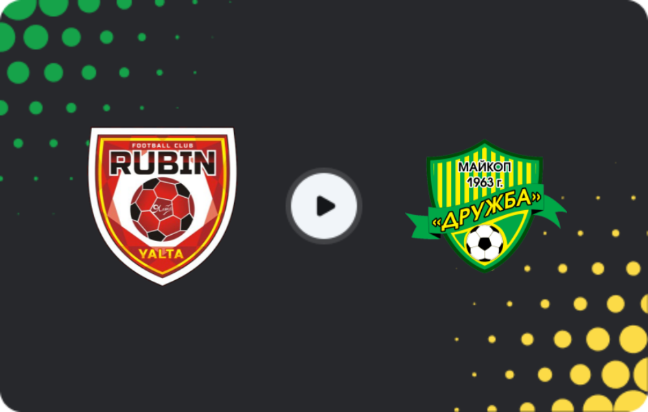 Where to watch Rubin Yalta — Druzhba Maikop, Second League B - Group 1, 19.10.2025