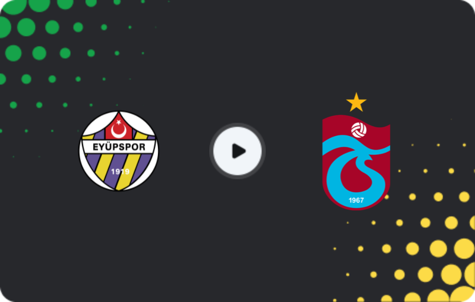 Where to watch Eyüpspor — Trabzonspor, Süper Lig, 22.03.2026