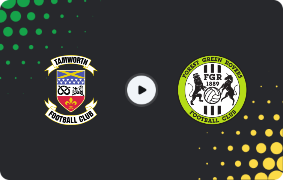 Where to watch Tamworth — Forest Green, National League, 25.03.2026