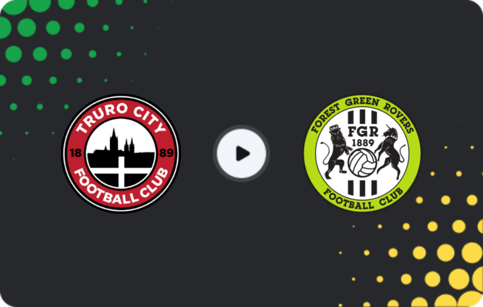 Where to watch Truro City — Forest Green, National League, 06.04.2026