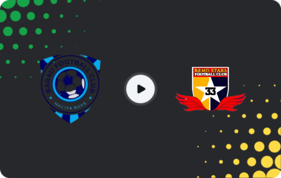 Where to watch Barau FC — Remo Stars, NPFL, 12.04.2026