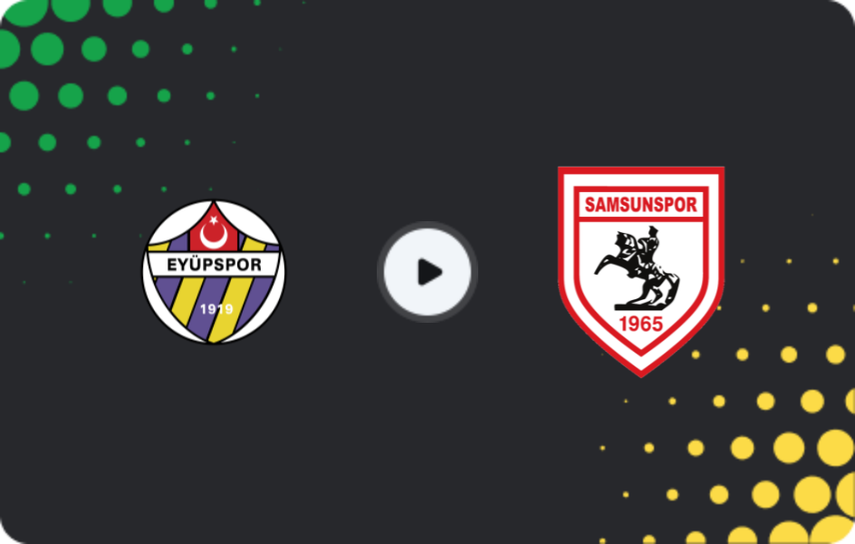 Where to watch Eyüpspor — Samsunspor, Süper Lig, 12.04.2026