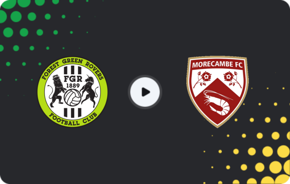 Where to watch Forest Green — Morecambe, National League, 25.04.2026