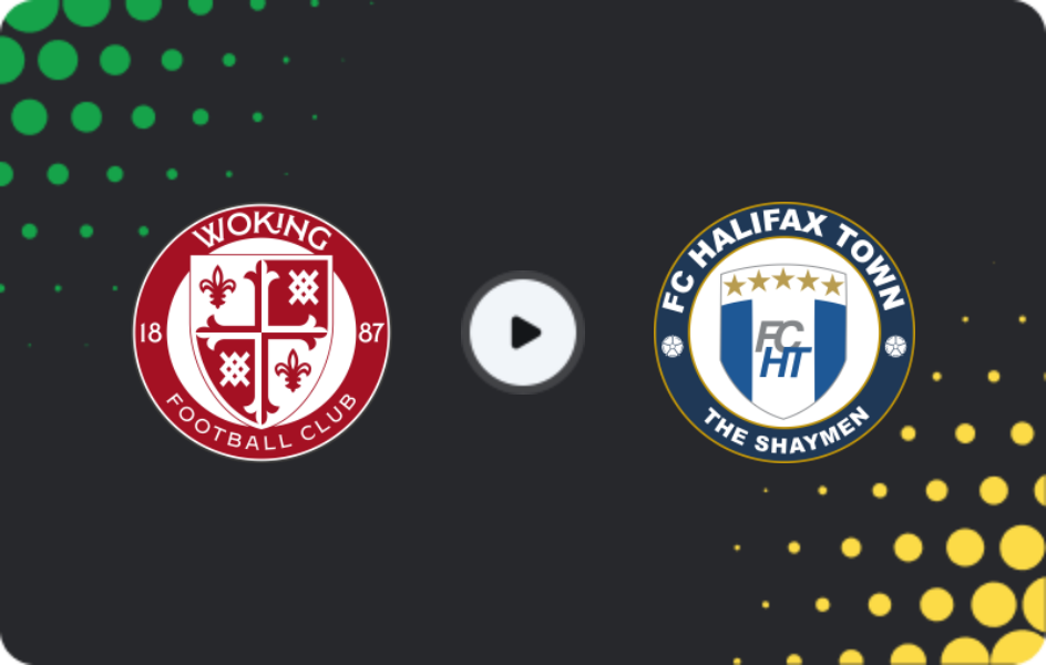 Where to watch Woking — Halifax Town, National League, 25.04.2026